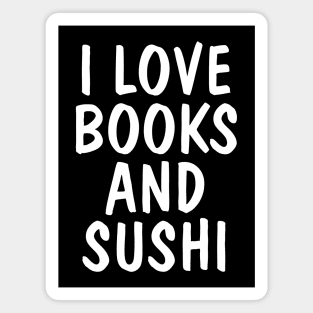 I Love Books And Sushi Magnet